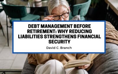 Debt Management Before Retirement: Why Reducing Liabilities Strengthens Financial Security