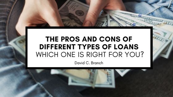 The Pros and Cons of Different Types of Loans: Which One is Right for You?