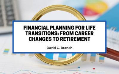 Financial Planning for Life Transitions: From Career Changes to Retirement