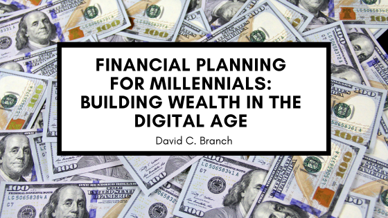Financial Planning for Millennials: Building Wealth in the Digital Age