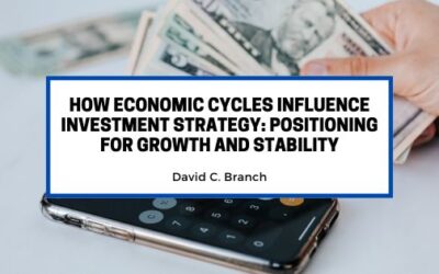 How Economic Cycles Influence Investment Strategy: Positioning for Growth and Stability