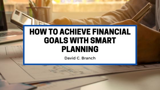 How to Achieve Financial Goals with SMART Planning