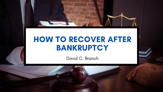 How to Recover After Bankruptcy - David C. Branch