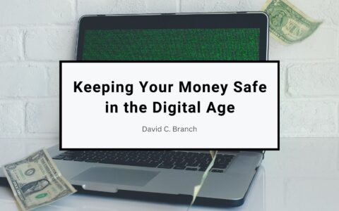 Keeping Your Money Safe in the Digital Age | David C. Branch | Finance