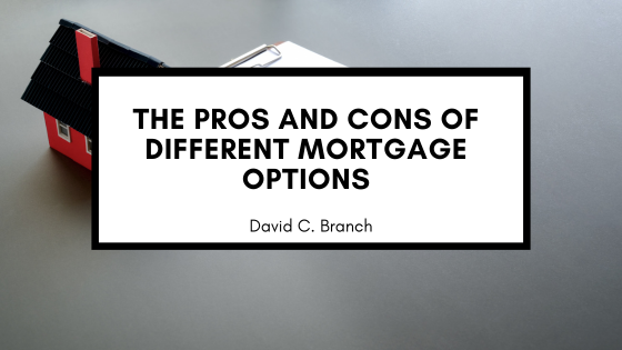 The Pros and Cons of Different Mortgage Options