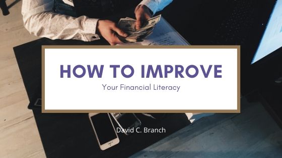 How To Improve Your Financial Literacy David C Branch